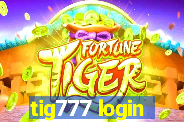 tig777 login